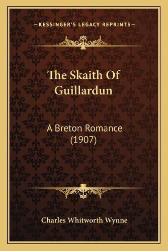 Cover image for The Skaith of Guillardun: A Breton Romance (1907)