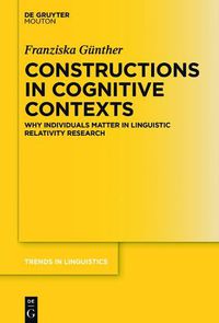 Cover image for Constructions in Cognitive Contexts: Why Individuals Matter in Linguistic Relativity Research