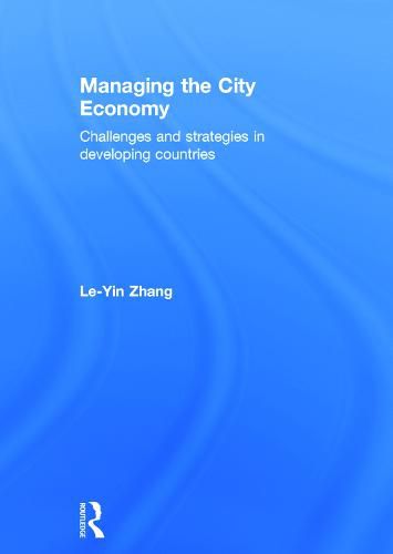 Cover image for Managing the City Economy: Challenges and Strategies in Developing Countries