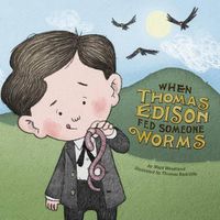 Cover image for When Thomas Edison Fed Someone Worms