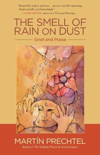 Cover image for The Smell of Rain on Dust: Grief and Praise