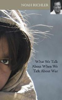 Cover image for What We Talk About When We Talk About War