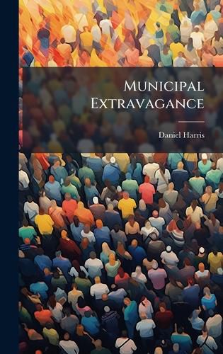 Cover image for Municipal Extravagance