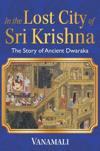 Cover image for In the Lost City of Sri Krishna: The Story of Ancient Dwaraka