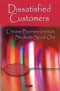 Cover image for Dissatisfied Customers: Chinese Business Institute Students Speak Out