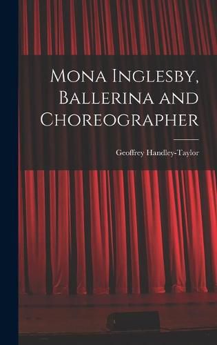 Cover image for Mona Inglesby, Ballerina and Choreographer