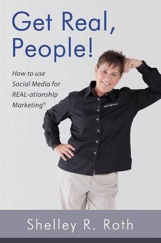 Cover image for Get Real, People!: How to Use Social Media for Real-ationship Marketing (c)