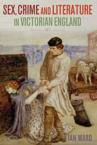 Cover image for Sex, Crime and Literature in Victorian England