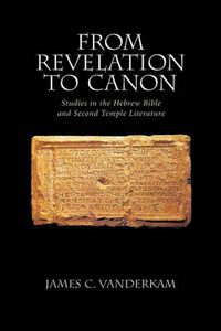 Cover image for From Revelation to Canon: Studies in the Hebrew Bible and Second Temple Literature