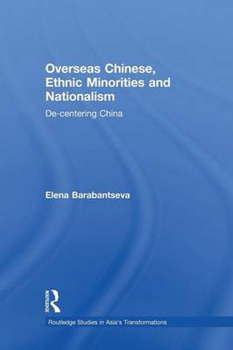 Cover image for Overseas Chinese, Ethnic Minorities and Nationalism: De-Centering China