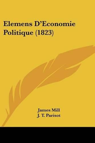 Cover image for Elemens D'Economie Politique (1823)