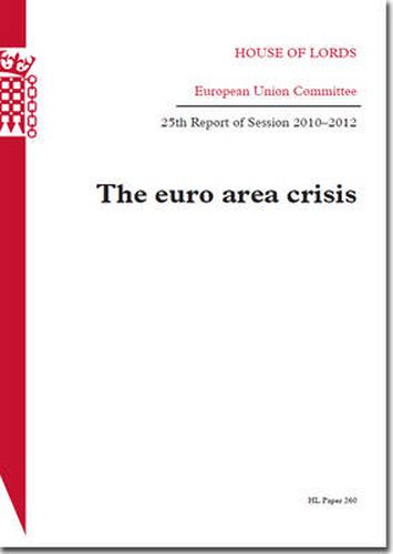 The euro area crisis: 25th report of session 2010-12