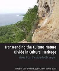 Cover image for Transcending the Culture-Nature Divide in Cultural Heritage: Views from the Asia-Pacific Region