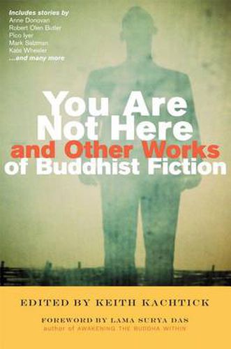 Cover image for You are Not Here and Other Works of Buddhist Fiction