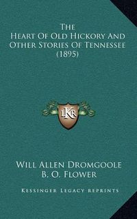 Cover image for The Heart of Old Hickory and Other Stories of Tennessee (1895)