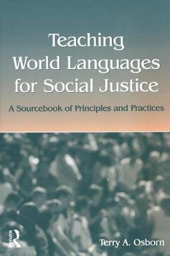 Cover image for Teaching World Languages for Social Justice: A Sourcebook of Principles and Practices