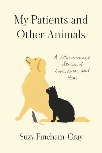 Cover image for My Patients and Other Animals: A Veterinarian's Stories of Love, Loss, and Hope