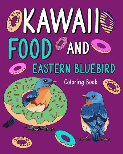 Cover image for Kawaii Food and Eastern Bluebird Coloring Book