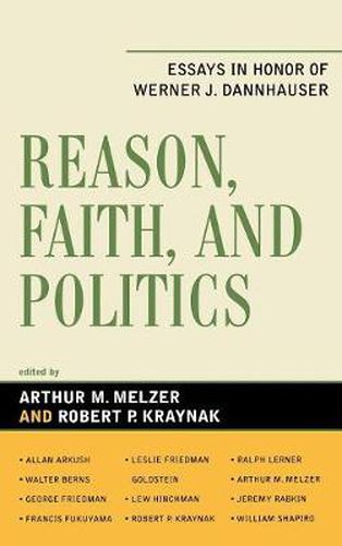 Cover image for Reason, Faith, and Politics: Essays in Honor of Werner J. Dannhauser