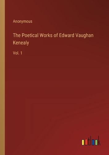 The Poetical Works of Edward Vaughan Kenealy