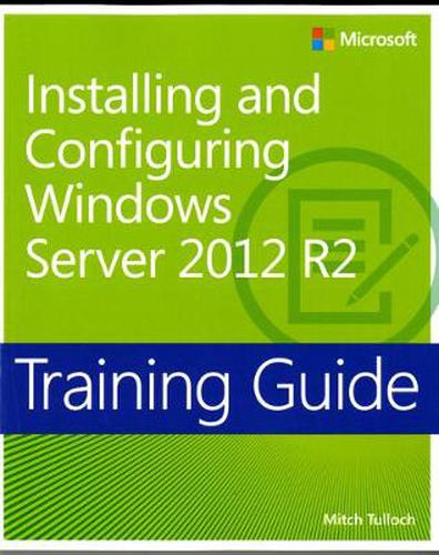 Cover image for Training Guide Installing and Configuring Windows Server 2012 R2 (MCSA)