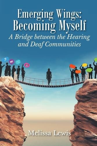 Cover image for Emerging Wings: Becoming Myself: A Bridge between the Hearing and Deaf Communities