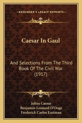 Caesar in Gaul: And Selections from the Third Book of the Civil War (1917)