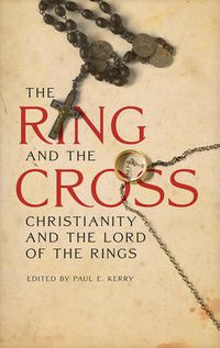 Cover image for The Ring and the Cross: Christianity and the Lord of the Rings