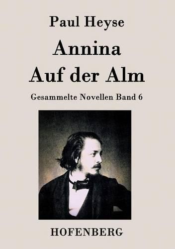 Annina / Auf der Alm: Gesammelte Novellen Band 6