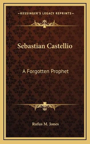 Cover image for Sebastian Castellio: A Forgotten Prophet