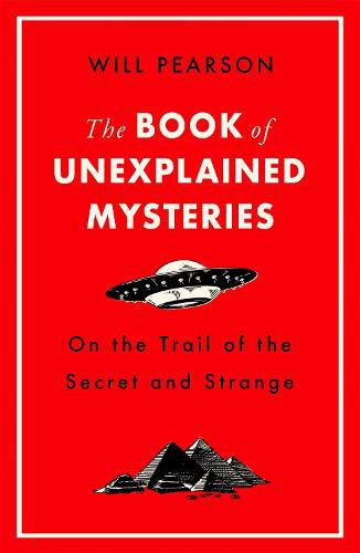 Cover image for The Book of Unexplained Mysteries: On the Trail of the Secret and the Strange