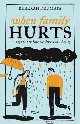 Cover image for When Family Hurts: 30 Days to Finding Healing and Clarity