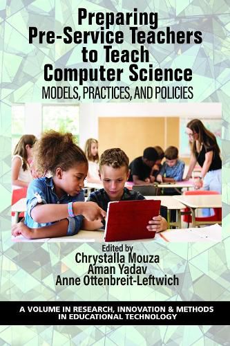 Cover image for Preparing Pre-Service Teachers to Teach Computer Science: Models, Practices, and Policies