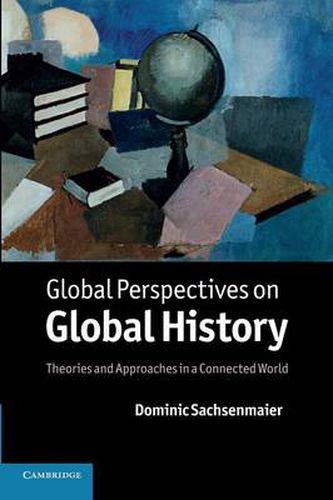 Cover image for Global Perspectives on Global History: Theories and Approaches in a Connected World