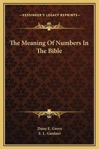 Cover image for The Meaning of Numbers in the Bible