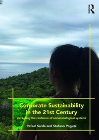 Cover image for Corporate Sustainability in the 21st Century: Increasing the Resilience of Social-Ecological Systems