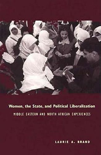 Cover image for Women, the State and Political Liberalization: Middle Eastern and North African Experiences