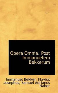 Cover image for Opera Omnia. Post Immanuelem Bekkerum