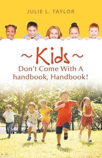 Cover image for Kids Don't Come with a Handbook, Handbook!