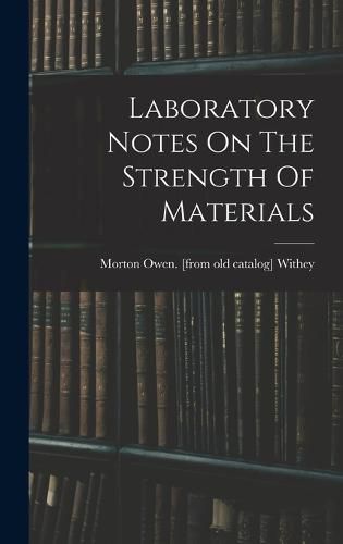 Laboratory Notes On The Strength Of Materials