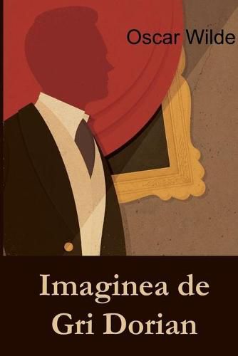 Cover image for Imaginea de Gri Dorian: The Picture of Dorian Gray, Romanian edition