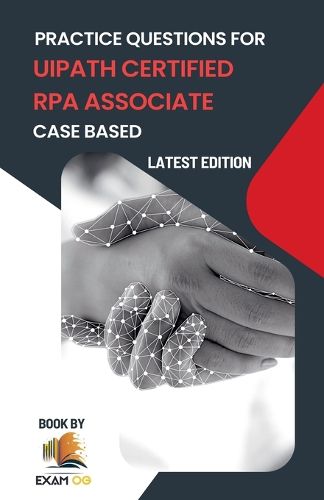 Cover image for Practice Questions for UiPath Certified RPA Associate Case Based