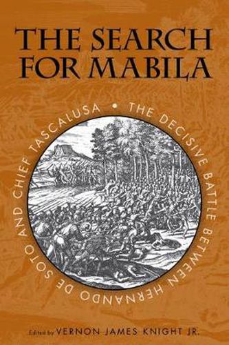 Cover image for The Search for Mabila: The Decisive Battle Between Hernando De Soto and Chief Tascalusa