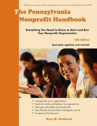 Cover image for The Pennsylvania Nonprofit Handbook: Everything You Need To Know To Start and Run Your Nonprofit Organization