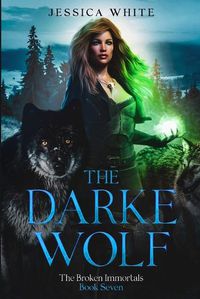 Cover image for The Darke Wolf: A Dark Paranormal Fantasy (The Broken Immortals Book 7)