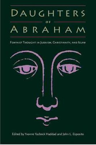 Cover image for Daughters of Abraham: Feminist Thought in Judaism, Christianity and Islam