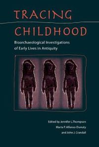 Cover image for Tracing Childhood: Bioarchaeological investigations of Early Lives in Antiquity