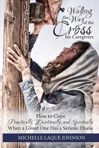 Cover image for Walking the Way of the Cross for Caregivers