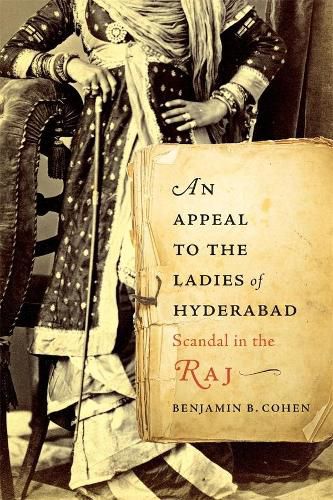 Cover image for An Appeal to the Ladies of Hyderabad: Scandal in the Raj