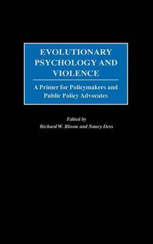 Cover image for Evolutionary Psychology and Violence: A Primer for Policymakers and Public Policy Advocates